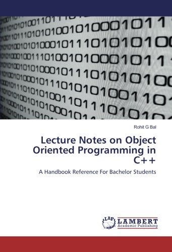 Lecture Notes on Object Oriented Programming in C++: A Handbook Reference For Bachelor Students