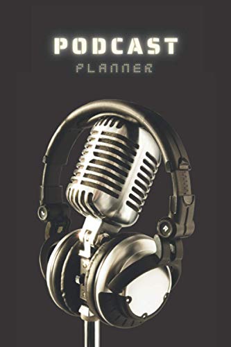 Podcast Planner: Podcast Microphone Headphones Black Cover - Podcast Content Creator Planner Journal Notebook for Planning Episodes, Storytelling, ... Stylish Podcaster Gifts (Premium Cream Paper)
