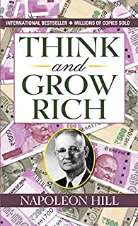Think and Grow Rich by Napoleon Hill (International Bestseller) : Author of Think and Grow Rich (International Bestseller): Granddaddy of All Motivational Literature
